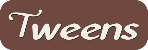 Tweens