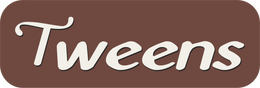 Tweens